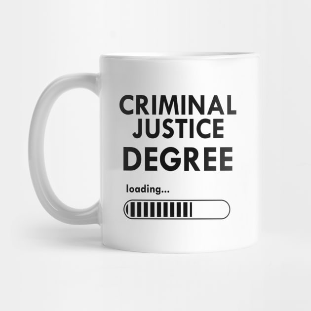 Criminal Justice Degree Loading... by KC Happy Shop